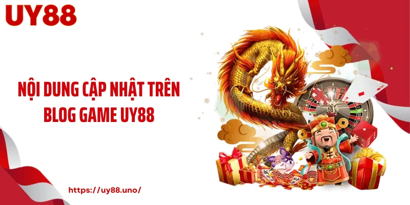 Nội dung cập nhật trên Blog game UY88
