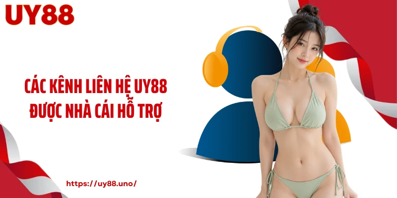 Các kênh liên hệ UY88 được nhà cái hỗ trợ
