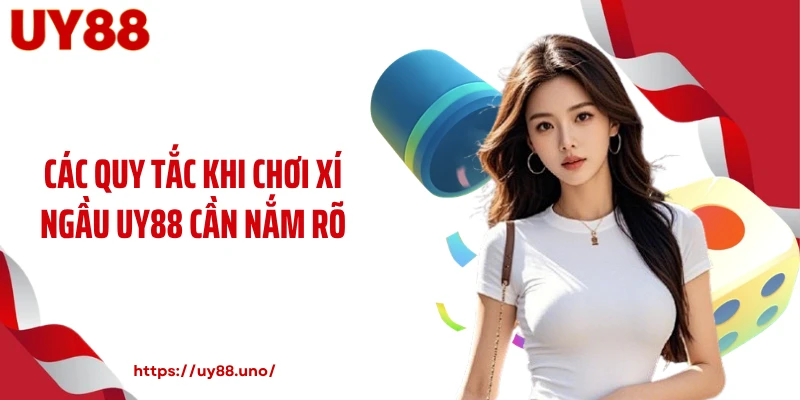 Các quy tắc khi chơi xí ngầu UY88 cần nắm rõ