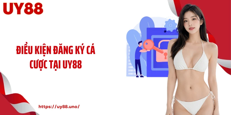 Điều kiện đăng ký cá cược tại UY88