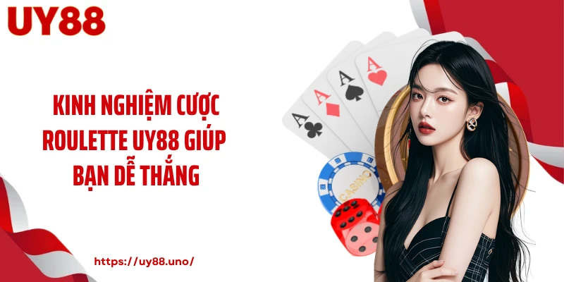 Kinh nghiệm cược roulette UY88 giúp bạn dễ thắng