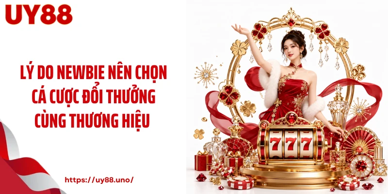 Lý do newbie nên chọn cá cược đổi thưởng cùng thương hiệu