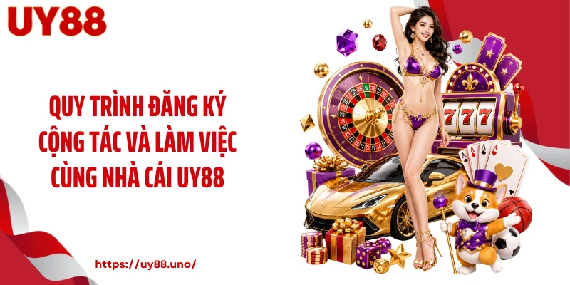 Quy trình đăng ký cộng tác và làm việc cùng nhà cái UY88