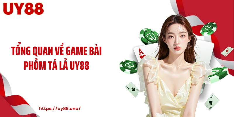 Tổng quan về game bài phỏm tá lả UY88